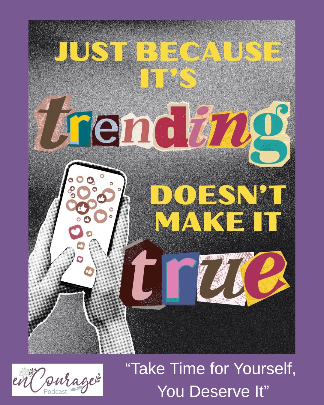 E-317 Just Because It’s Trending Doesn’t Make It True—”Take Time For Yourself, You Deserve It.””