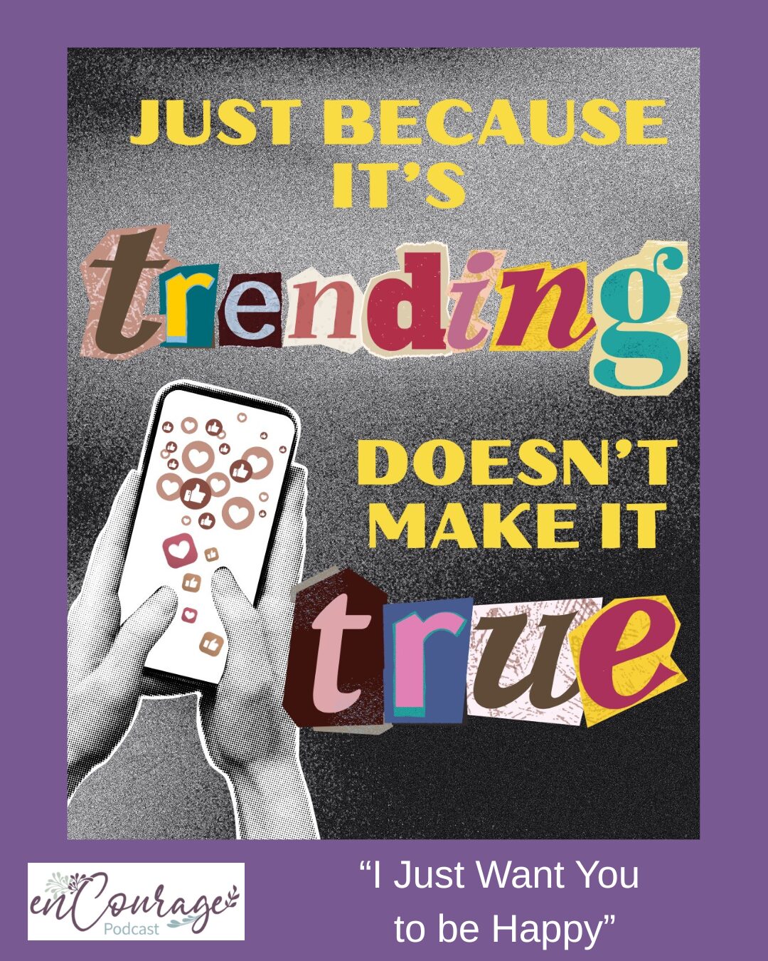 E-318 Just Because It’s Trending Doesn’t Make It True—”I Just Want You To Be Happy”