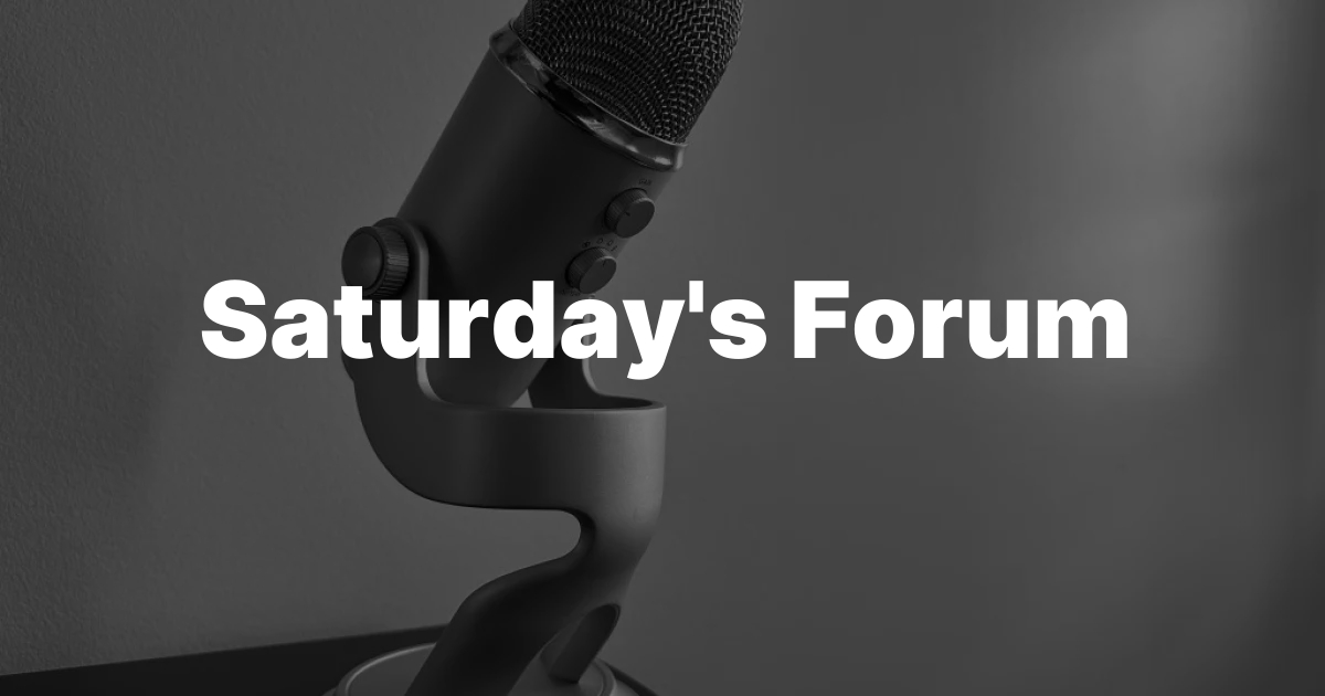Saturday’s Forum