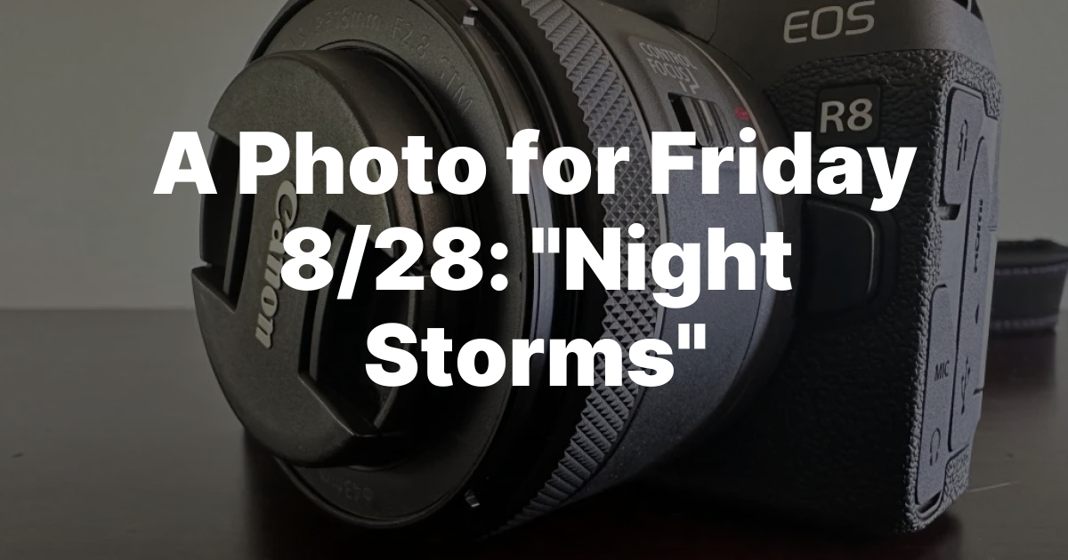 A Photo for Friday 8/28: “Night Storms”
