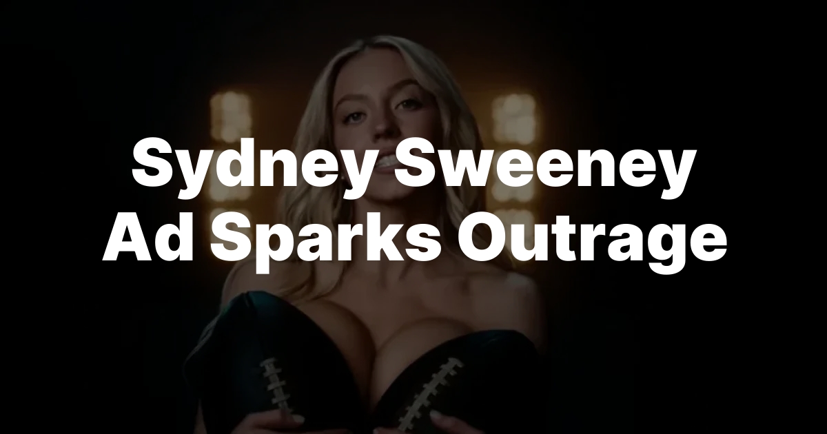 Sydney Sweeney Ad Sparks Outrage