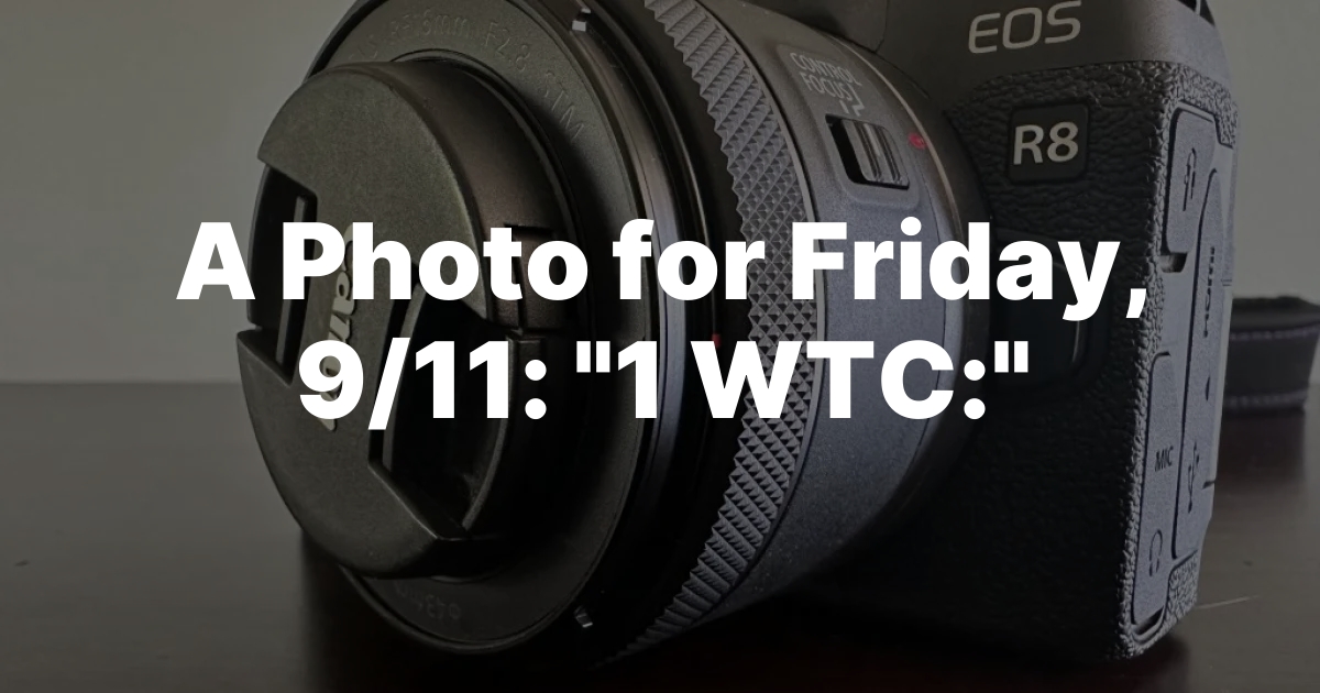 A Photo for Friday, 9/11: “1 WTC:”