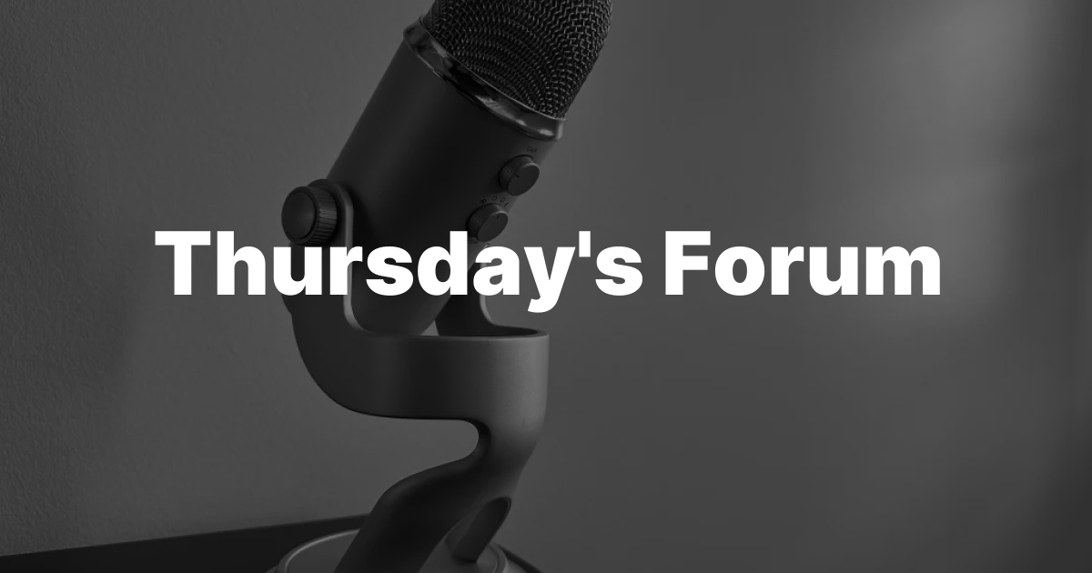Thursday’s Forum