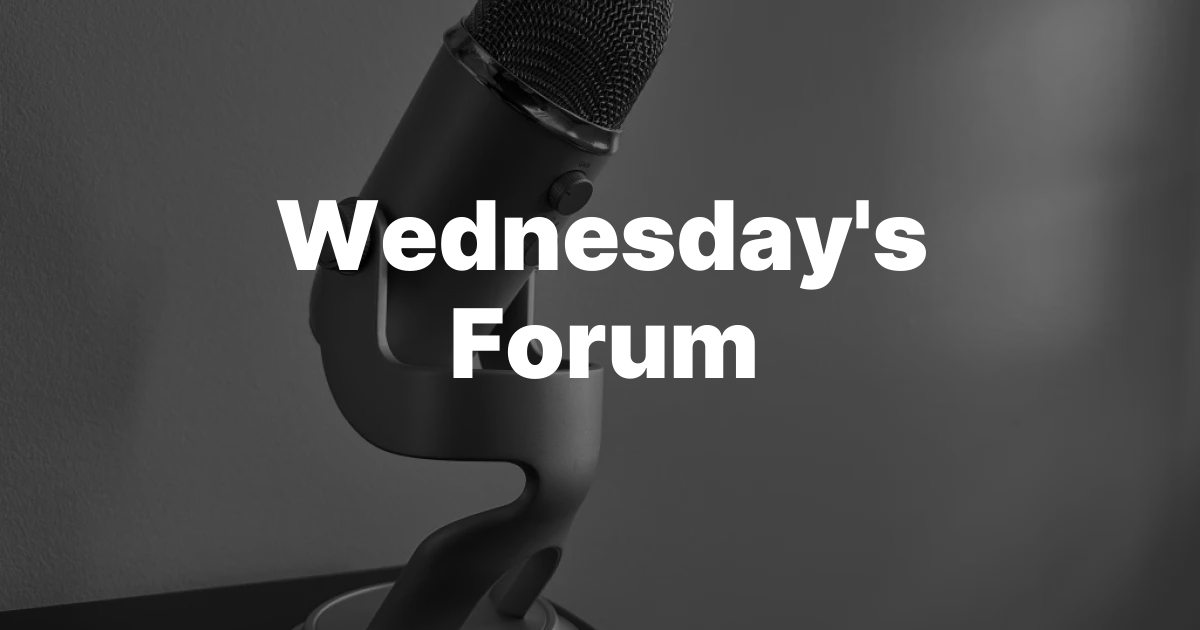 Wednesday’s Forum